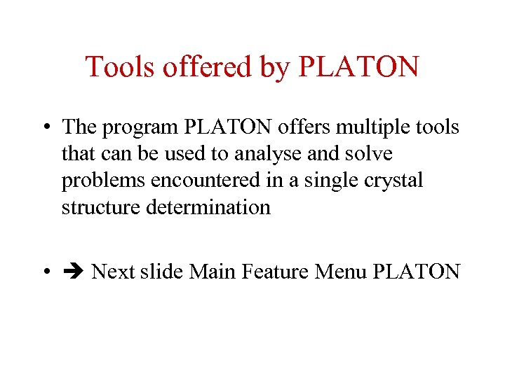 Tools offered by PLATON • The program PLATON offers multiple tools that can be