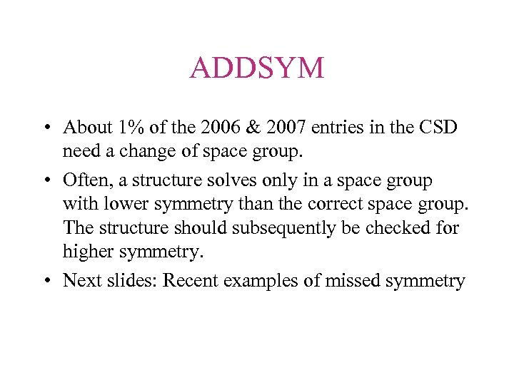 ADDSYM • About 1% of the 2006 & 2007 entries in the CSD need