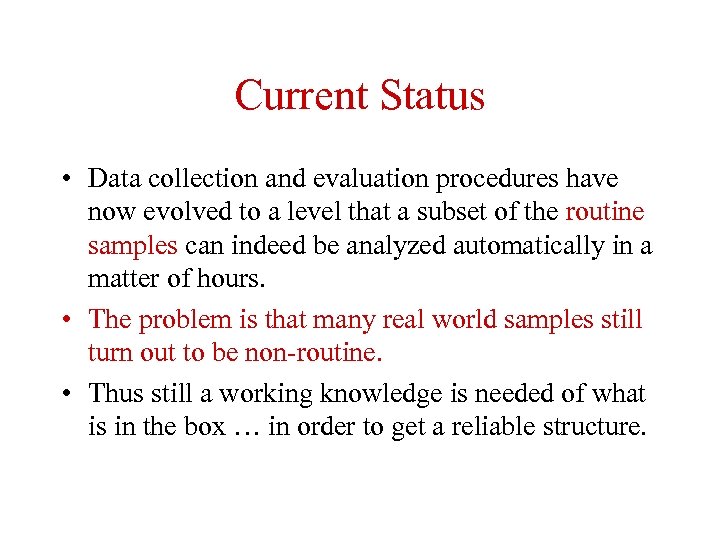 Current Status • Data collection and evaluation procedures have now evolved to a level