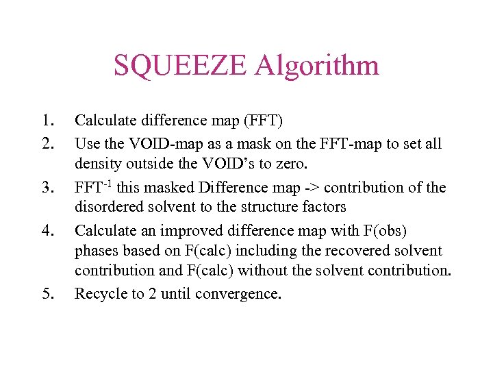 SQUEEZE Algorithm 1. 2. 3. 4. 5. Calculate difference map (FFT) Use the VOID-map