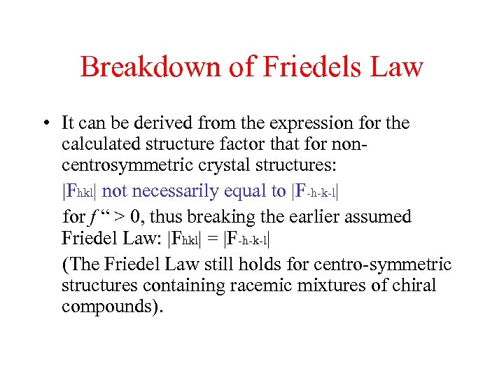 Breakdown of Friedels Law • It can be derived from the expression for the