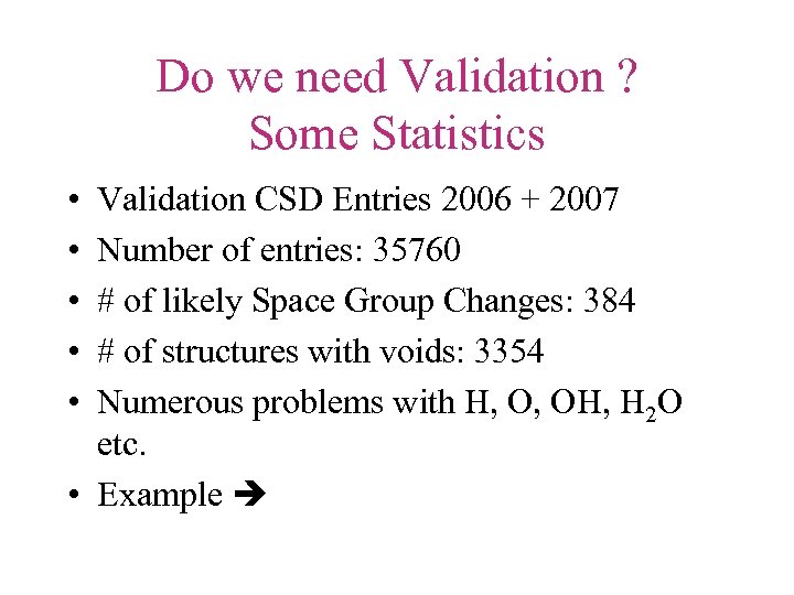 Do we need Validation ? Some Statistics • • • Validation CSD Entries 2006