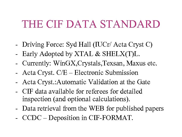 THE CIF DATA STANDARD - Driving Force: Syd Hall (IUCr/ Acta Cryst C) Early