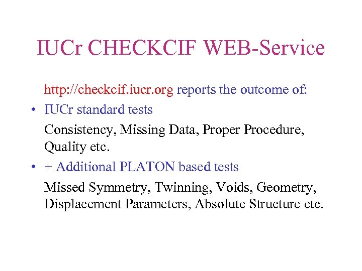 IUCr CHECKCIF WEB-Service http: //checkcif. iucr. org reports the outcome of: • IUCr standard