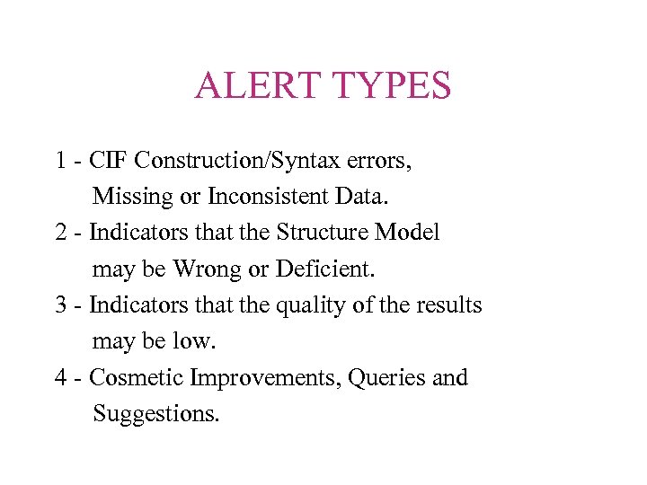 ALERT TYPES 1 - CIF Construction/Syntax errors, Missing or Inconsistent Data. 2 - Indicators