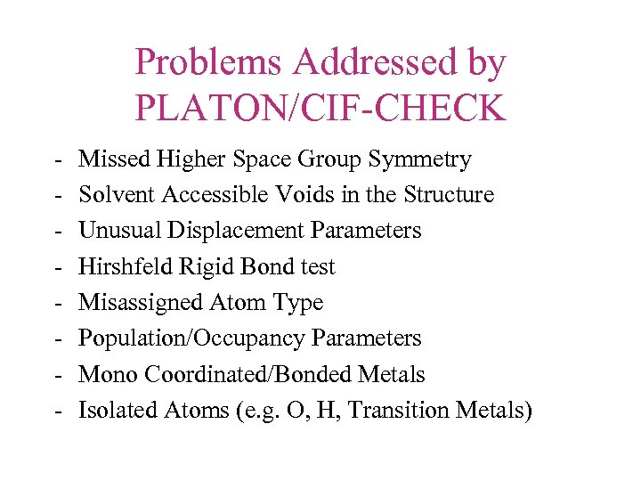 Problems Addressed by PLATON/CIF-CHECK - Missed Higher Space Group Symmetry Solvent Accessible Voids in