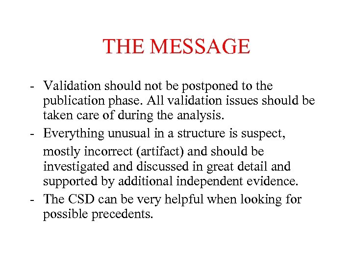 THE MESSAGE - Validation should not be postponed to the publication phase. All validation