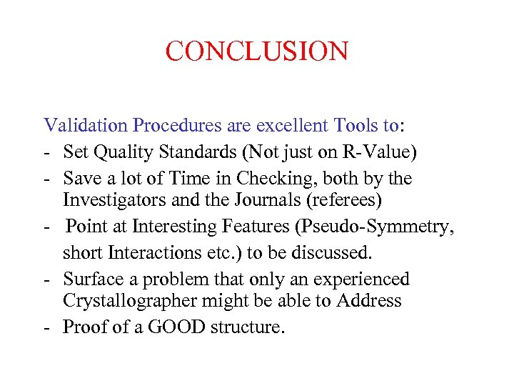 CONCLUSION Validation Procedures are excellent Tools to: - Set Quality Standards (Not just on