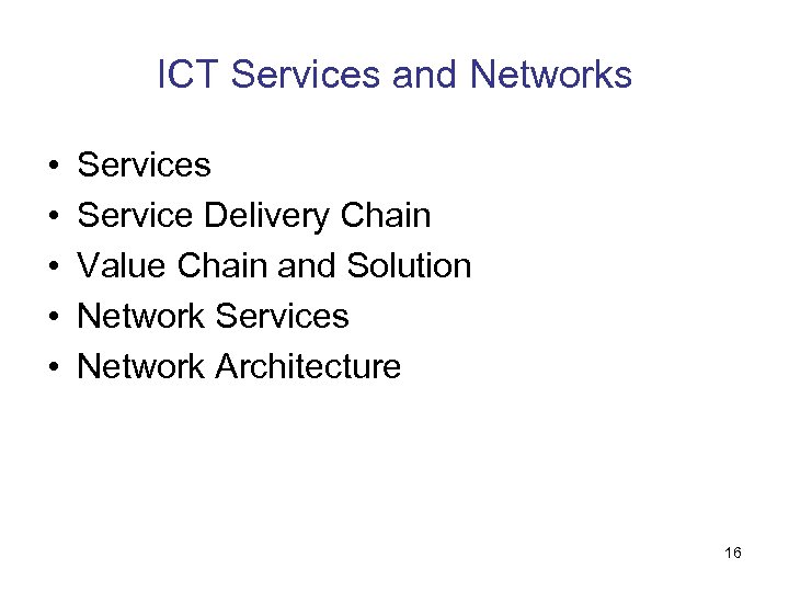 ICT Services and Networks • • • Services Service Delivery Chain Value Chain and