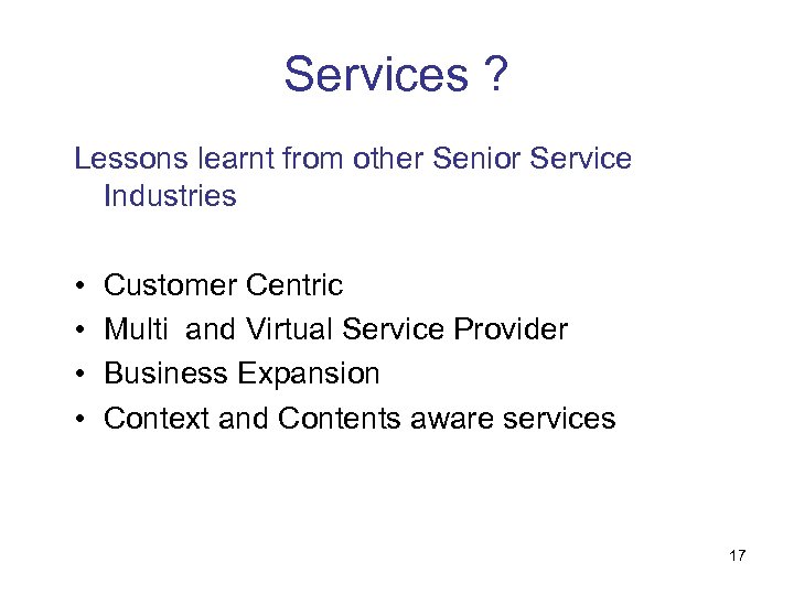 Services ? Lessons learnt from other Senior Service Industries • • Customer Centric Multi