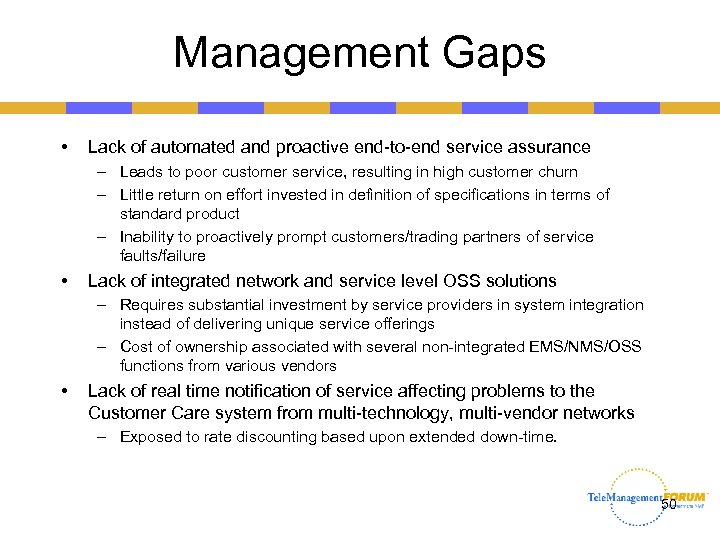 Management Gaps • Lack of automated and proactive end-to-end service assurance – Leads to