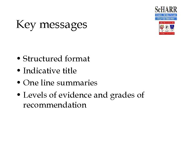 Key messages • Structured format • Indicative title • One line summaries • Levels
