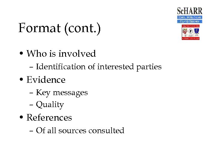 Format (cont. ) • Who is involved – Identification of interested parties • Evidence