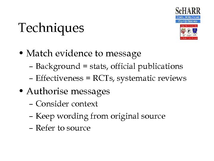 Techniques • Match evidence to message – Background = stats, official publications – Effectiveness