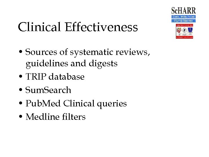 Clinical Effectiveness • Sources of systematic reviews, guidelines and digests • TRIP database •