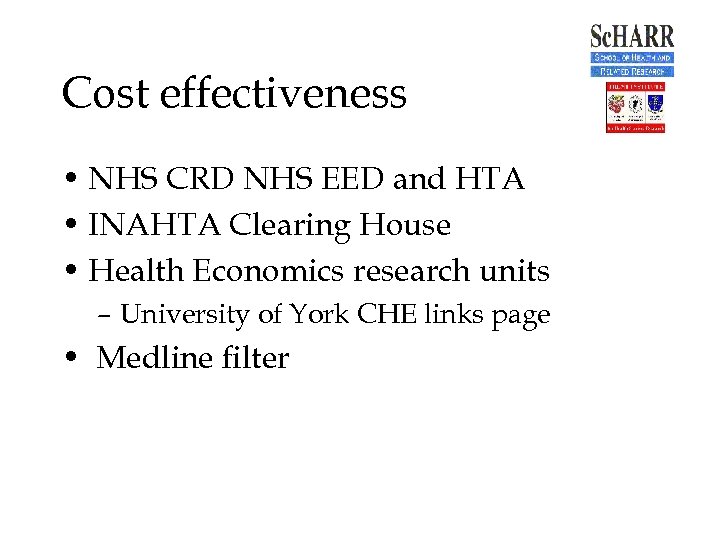 Cost effectiveness • NHS CRD NHS EED and HTA • INAHTA Clearing House •