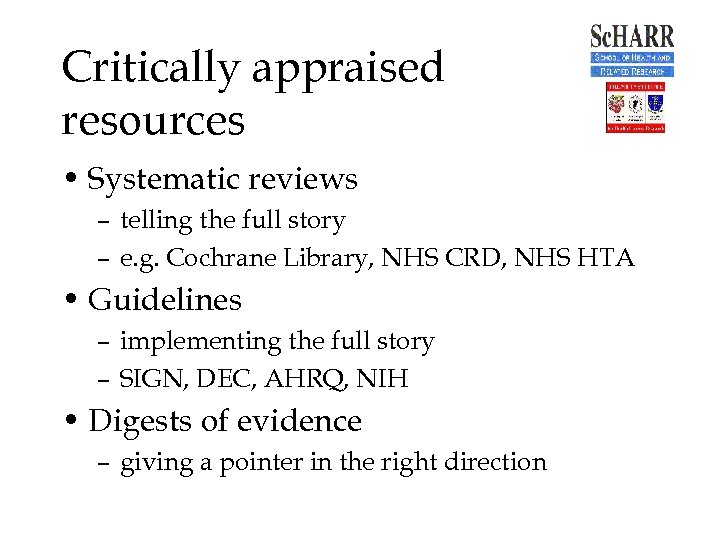 Critically appraised resources • Systematic reviews – telling the full story – e. g.
