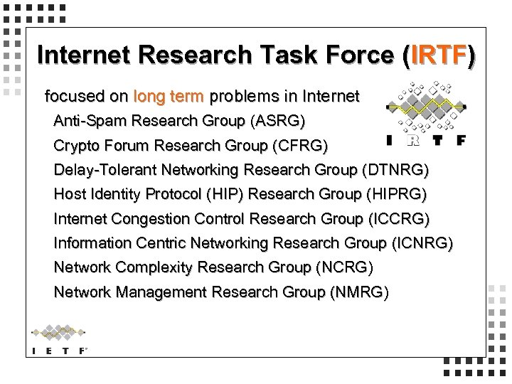 Internet Research Task Force (IRTF) focused on long term problems in Internet Anti-Spam Research