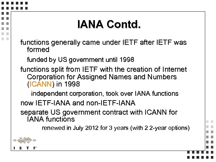 IANA Contd. functions generally came under IETF after IETF was formed funded by US