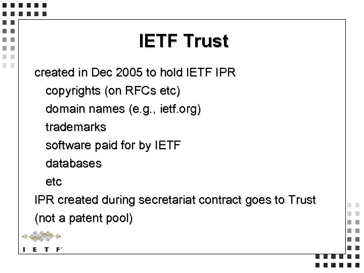 IETF Trust created in Dec 2005 to hold IETF IPR copyrights (on RFCs etc)