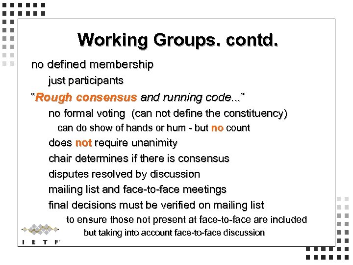 Working Groups. contd. no defined membership just participants “Rough consensus and running code. .