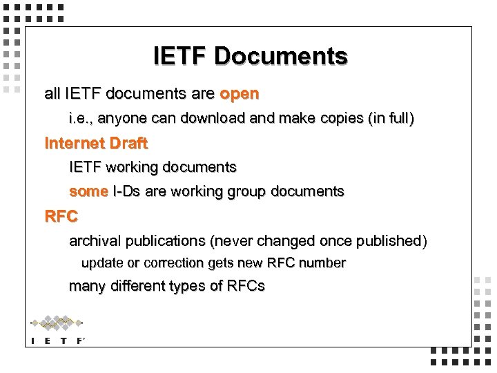 IETF Documents all IETF documents are open i. e. , anyone can download and