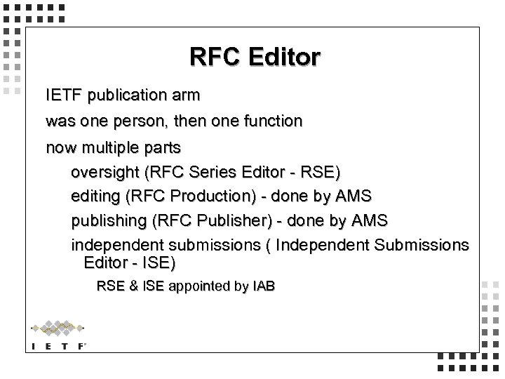 RFC Editor IETF publication arm was one person, then one function now multiple parts