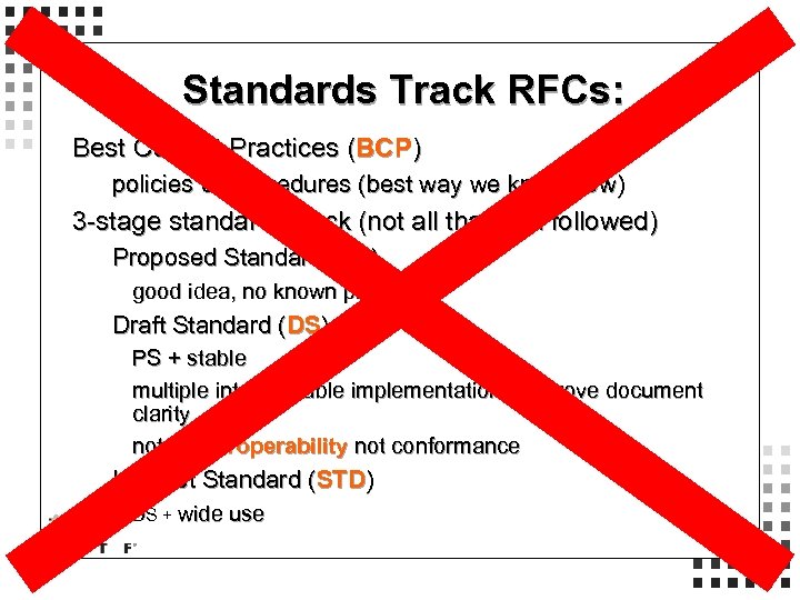 Standards Track RFCs: Best Current Practices (BCP) policies or procedures (best way we know