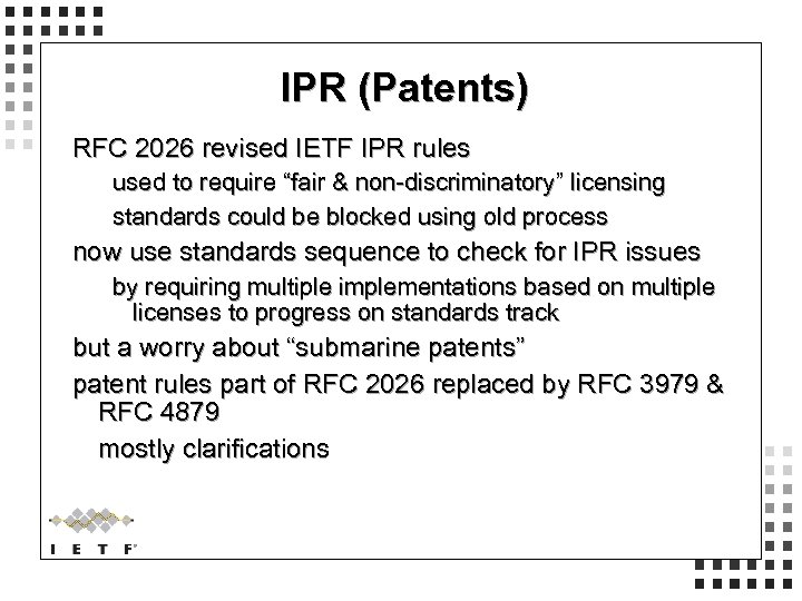 IPR (Patents) RFC 2026 revised IETF IPR rules used to require “fair & non-discriminatory”