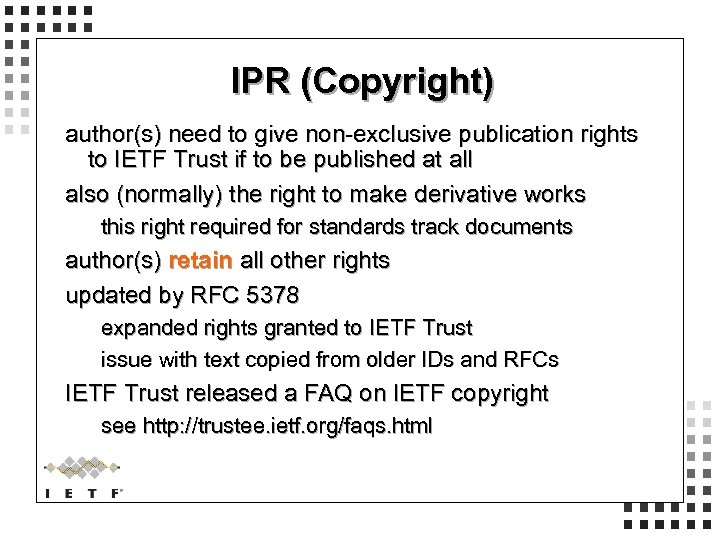 IPR (Copyright) author(s) need to give non-exclusive publication rights to IETF Trust if to