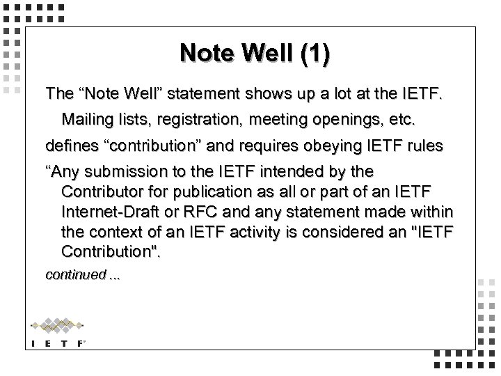 Note Well (1) The “Note Well” statement shows up a lot at the IETF.