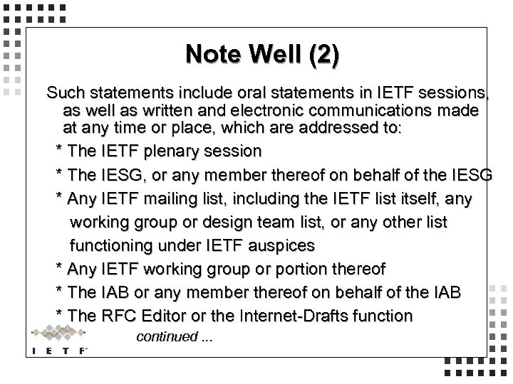 Note Well (2) Such statements include oral statements in IETF sessions, as well as