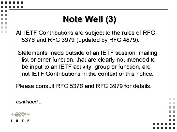 Note Well (3) All IETF Contributions are subject to the rules of RFC 5378