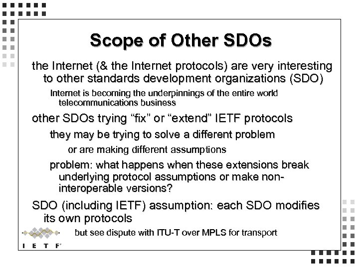 Scope of Other SDOs the Internet (& the Internet protocols) are very interesting to