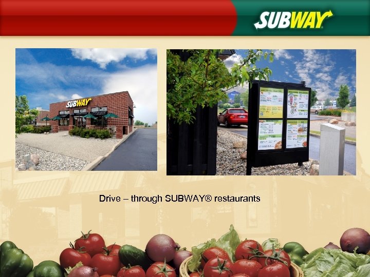 Drive – through SUBWAY® restaurants 