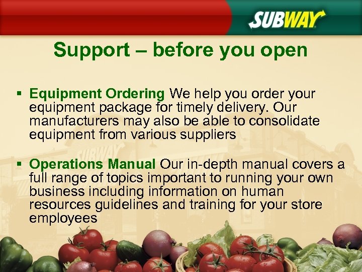 Support – before you open § Equipment Ordering We help you order your equipment