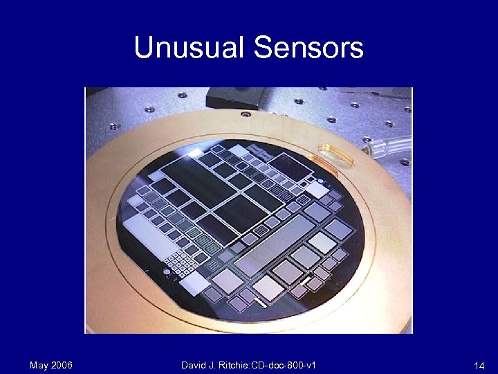 Unusual Sensors May 2006 David J. Ritchie: CD-doc-800 -v 1 14 