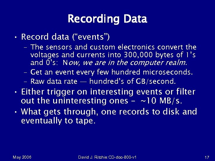 Recording Data • Record data (“events”) – The sensors and custom electronics convert the