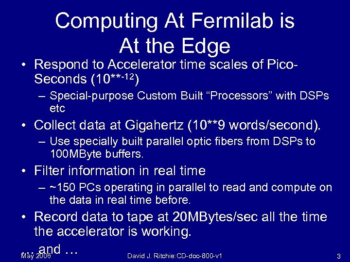 Computing At Fermilab is At the Edge • Respond to Accelerator time scales of