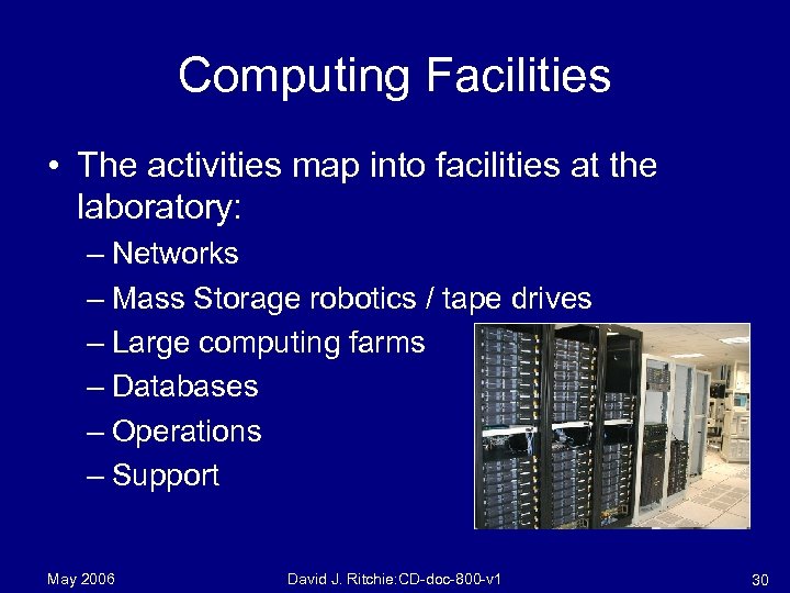 Computing Facilities • The activities map into facilities at the laboratory: – Networks –