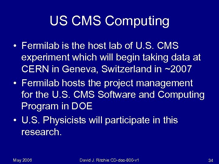 US CMS Computing • Fermilab is the host lab of U. S. CMS experiment