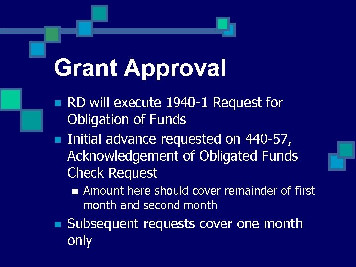Grant Approval n n RD will execute 1940 -1 Request for Obligation of Funds