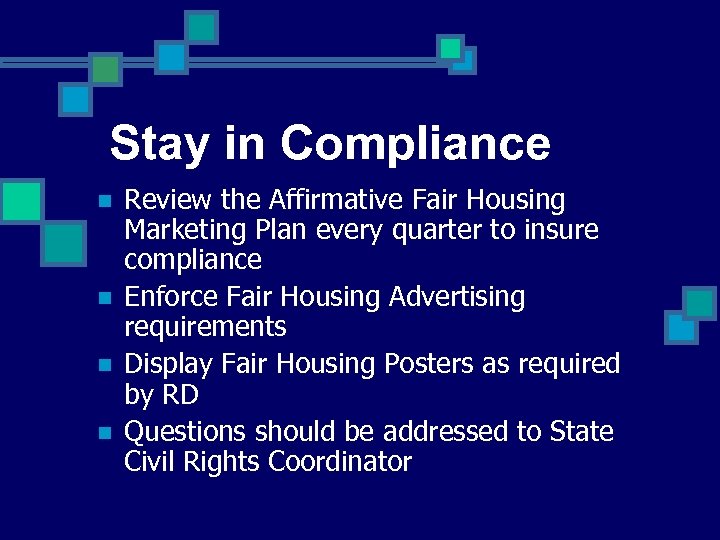Stay in Compliance n n Review the Affirmative Fair Housing Marketing Plan every quarter