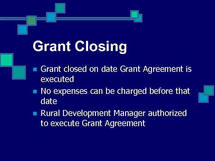 Grant Closing n n n Grant closed on date Grant Agreement is executed No