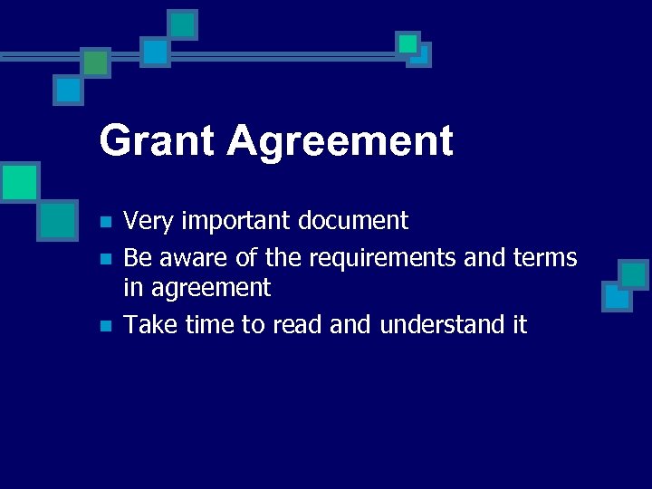 Grant Agreement n n n Very important document Be aware of the requirements and