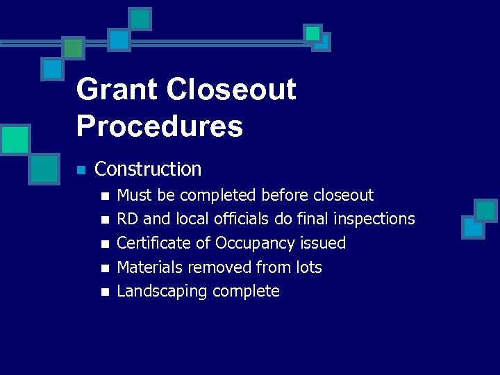 Grant Closeout Procedures n Construction n n Must be completed before closeout RD and