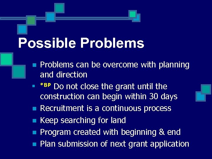 Possible Problems n n n Problems can be overcome with planning and direction *BP