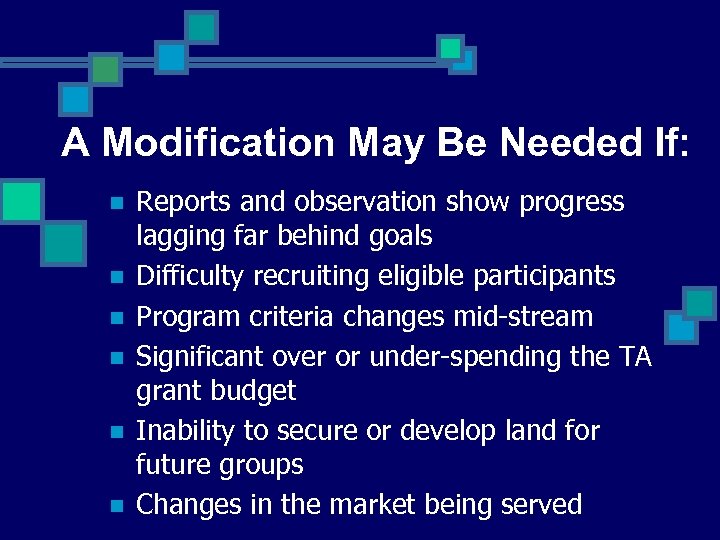 A Modification May Be Needed If: n n n Reports and observation show progress
