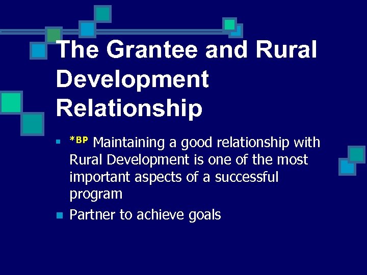 The Grantee and Rural Development Relationship n n Maintaining a good relationship with Rural