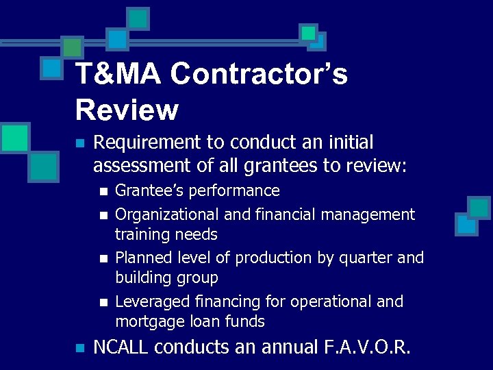 T&MA Contractor’s Review n Requirement to conduct an initial assessment of all grantees to
